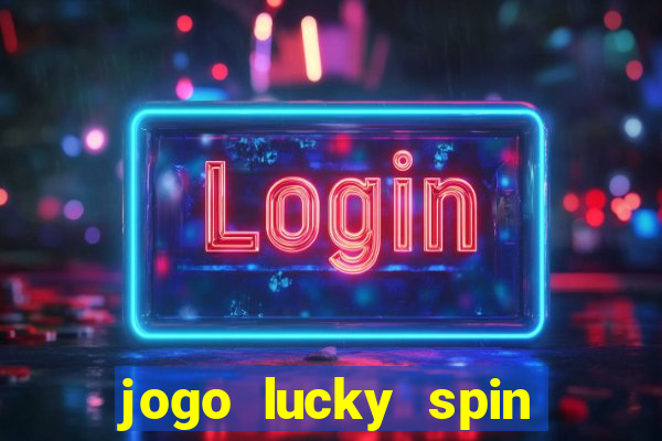 jogo lucky spin paga mesmo