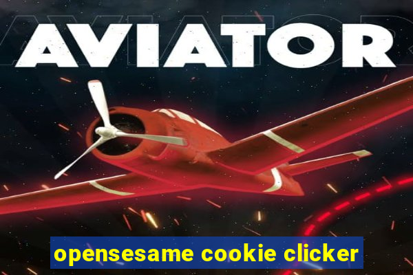 opensesame cookie clicker