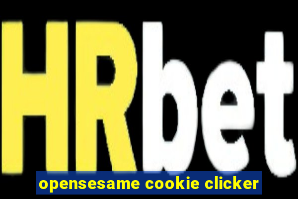 opensesame cookie clicker