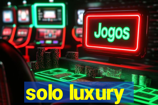 solo luxury