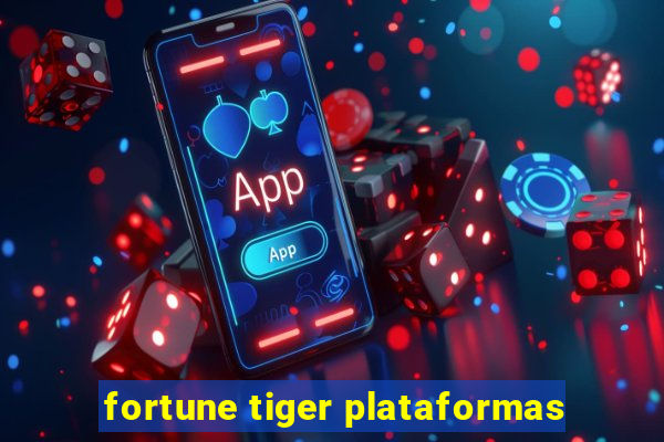 fortune tiger plataformas