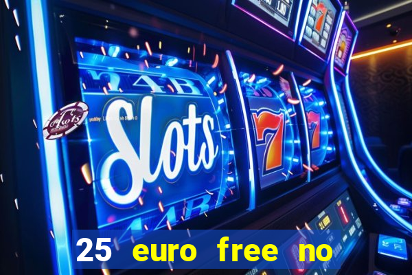 25 euro free no deposit casino