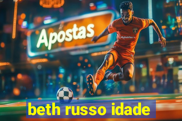 beth russo idade