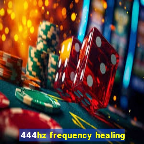 444hz frequency healing