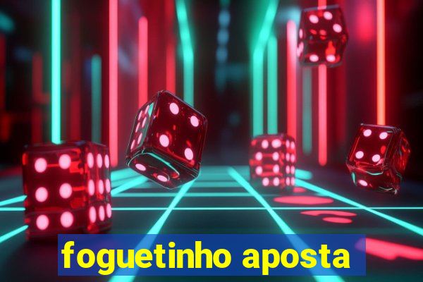 foguetinho aposta