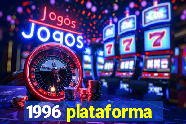 1996 plataforma