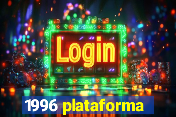 1996 plataforma