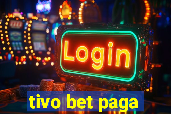 tivo bet paga