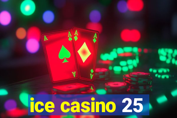 ice casino 25