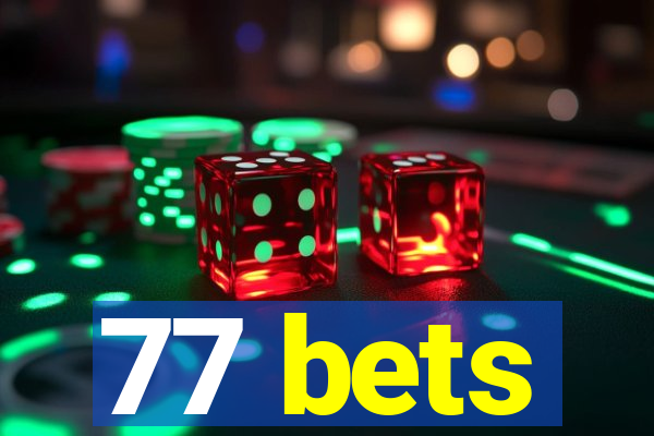 77 bets