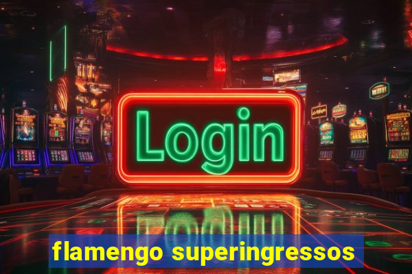 flamengo superingressos