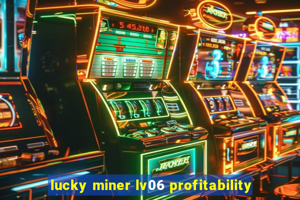 lucky miner lv06 profitability