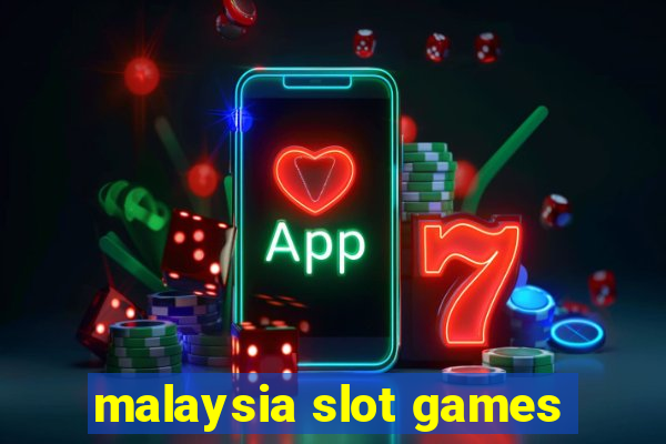 malaysia slot games