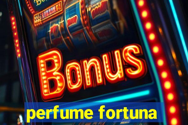 perfume fortuna