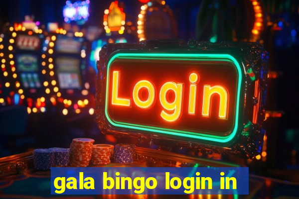 gala bingo login in