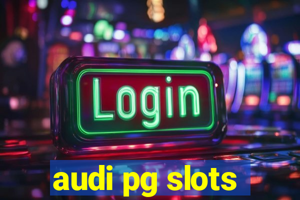 audi pg slots