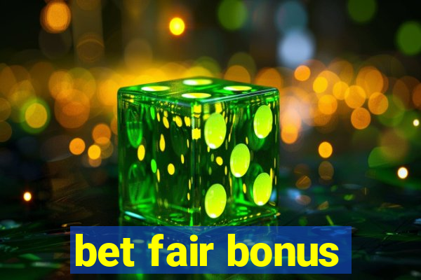 bet fair bonus