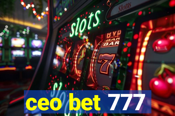 ceo bet 777