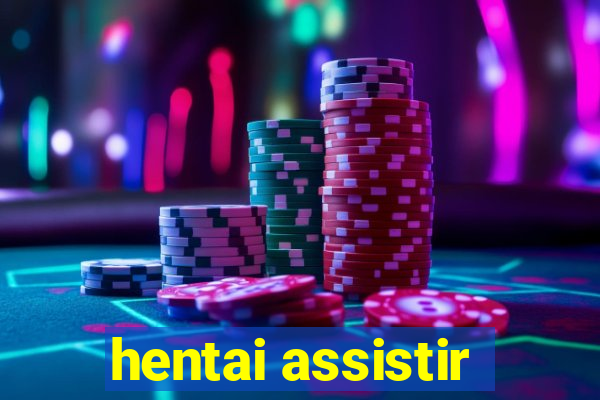 hentai assistir