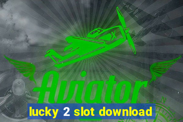 lucky 2 slot download