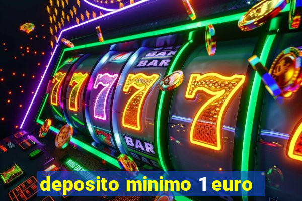 deposito minimo 1 euro