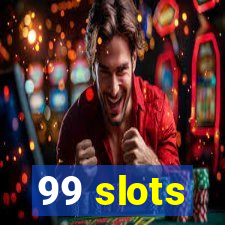 99 slots