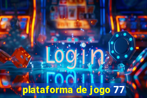 plataforma de jogo 77