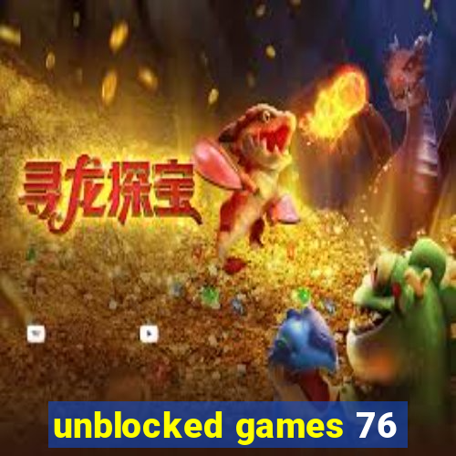 unblocked games 76