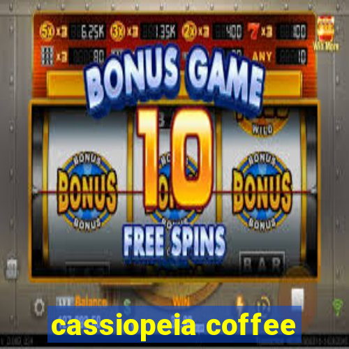 cassiopeia coffee