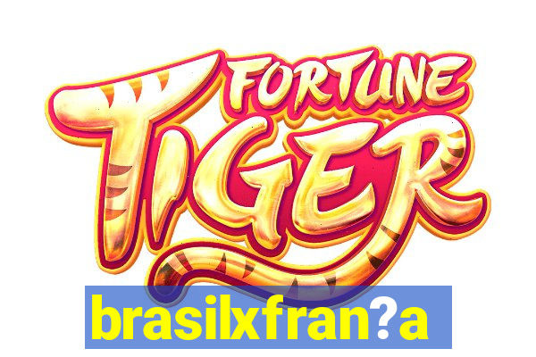 brasilxfran?a