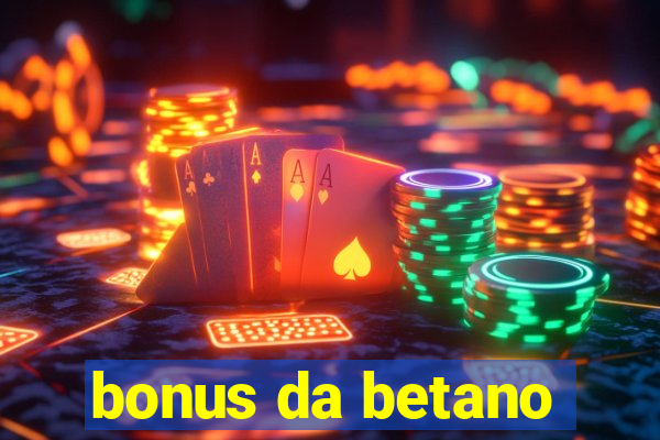 bonus da betano