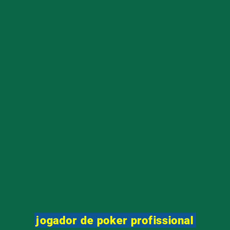 jogador de poker profissional