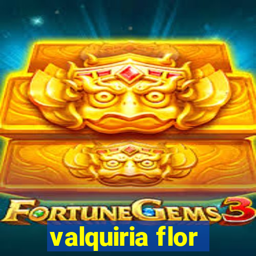 valquiria flor