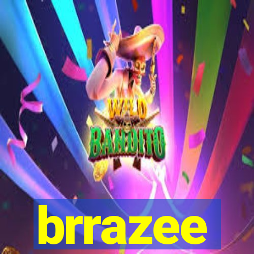 brrazee