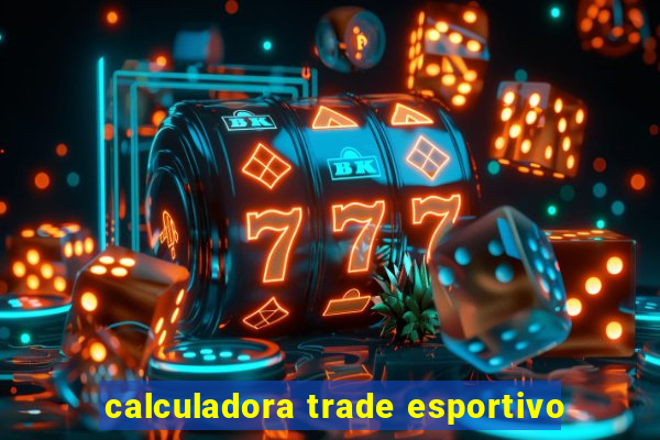 calculadora trade esportivo