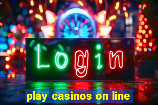 play casinos on line