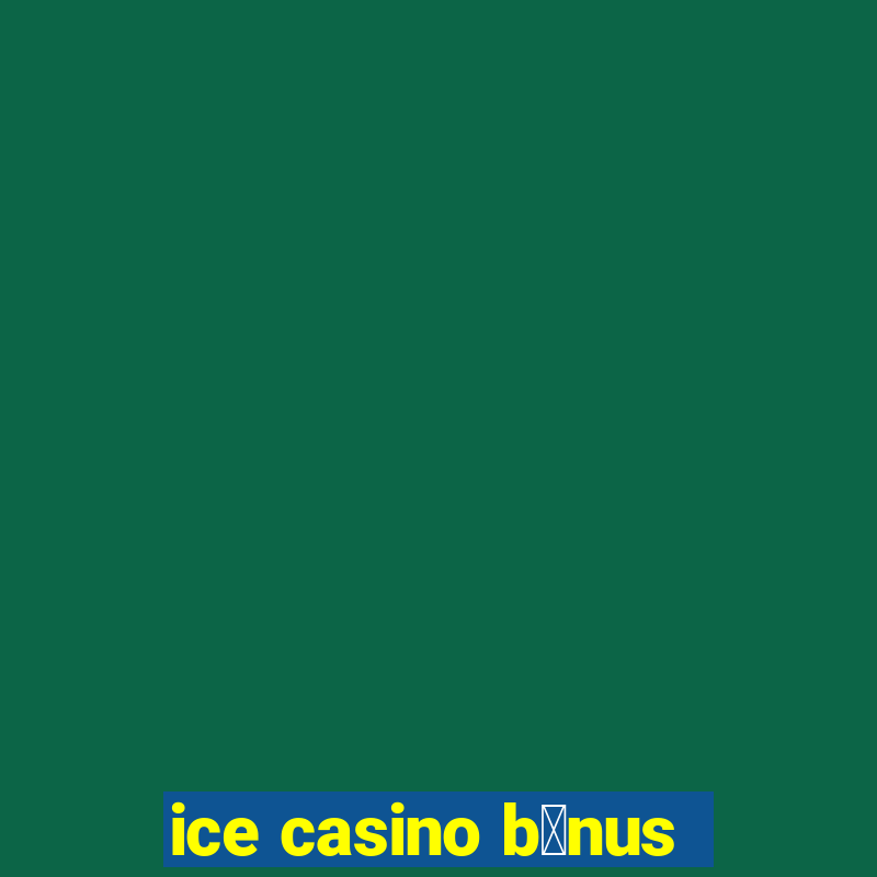 ice casino b么nus