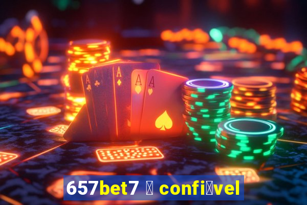 657bet7 茅 confi谩vel