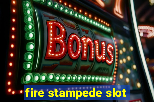 fire stampede slot