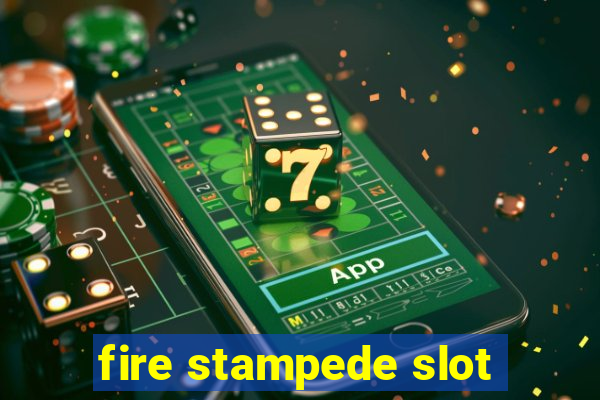 fire stampede slot