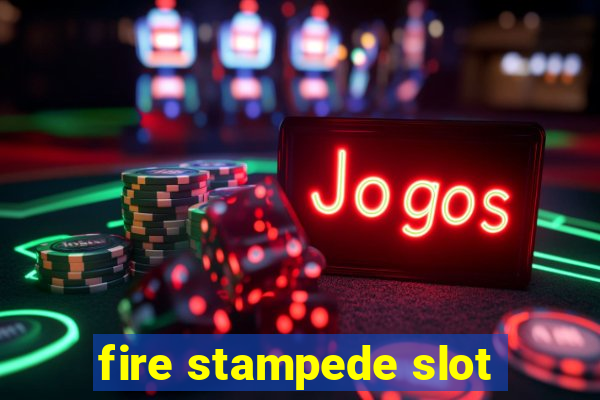 fire stampede slot