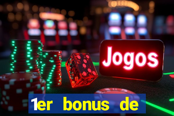 1er bonus de dép?t casino