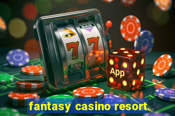 fantasy casino resort