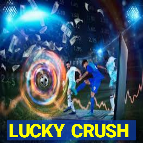 LUCKY CRUSH