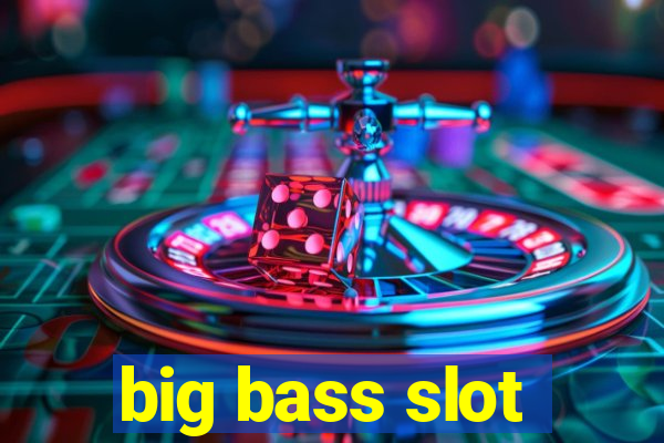 big bass slot