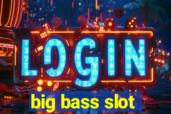 big bass slot