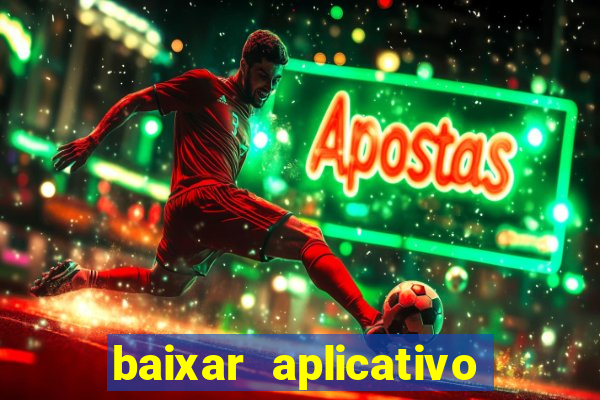 baixar aplicativo jogo do tigrinho