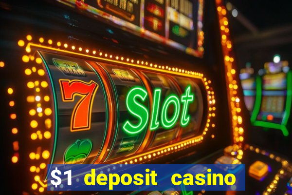 $1 deposit casino free spins