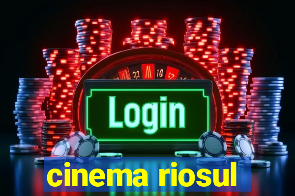 cinema riosul