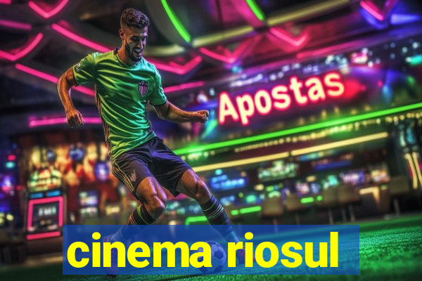 cinema riosul